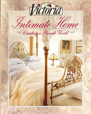 Victoria: Intimate Home: Creating a Private World,New