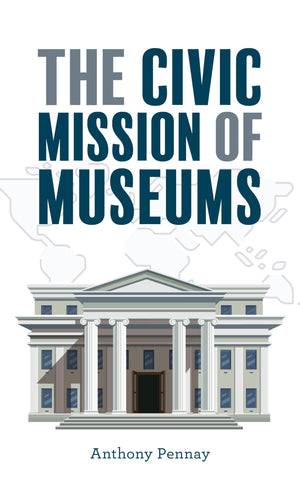 The Civic Mission Of Museums (American Alliance Of Museums)