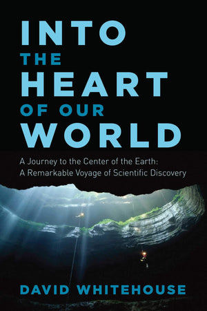 Into the Heart of Our World: A Journey to the Center of the Earth: A Remarkable Voyage of Scientific Discovery,Used