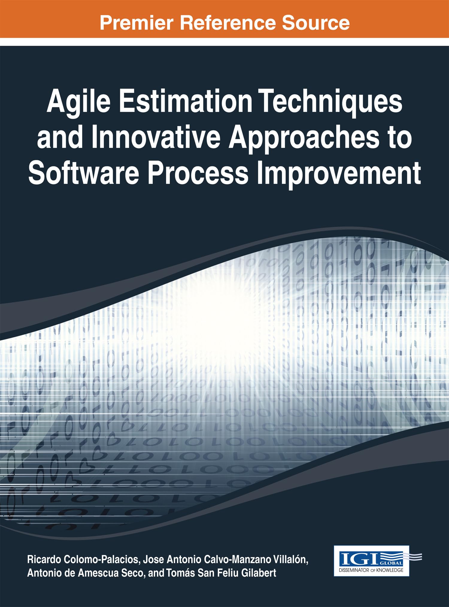 Agile Estimation Techniques and Innovative Approaches to Software Process Improvement (Advance in Systems Analysis, Software Eng,New