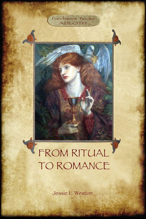 From Ritual to Romance: The True Source of the Holy Grail (Aziloth Books),Used