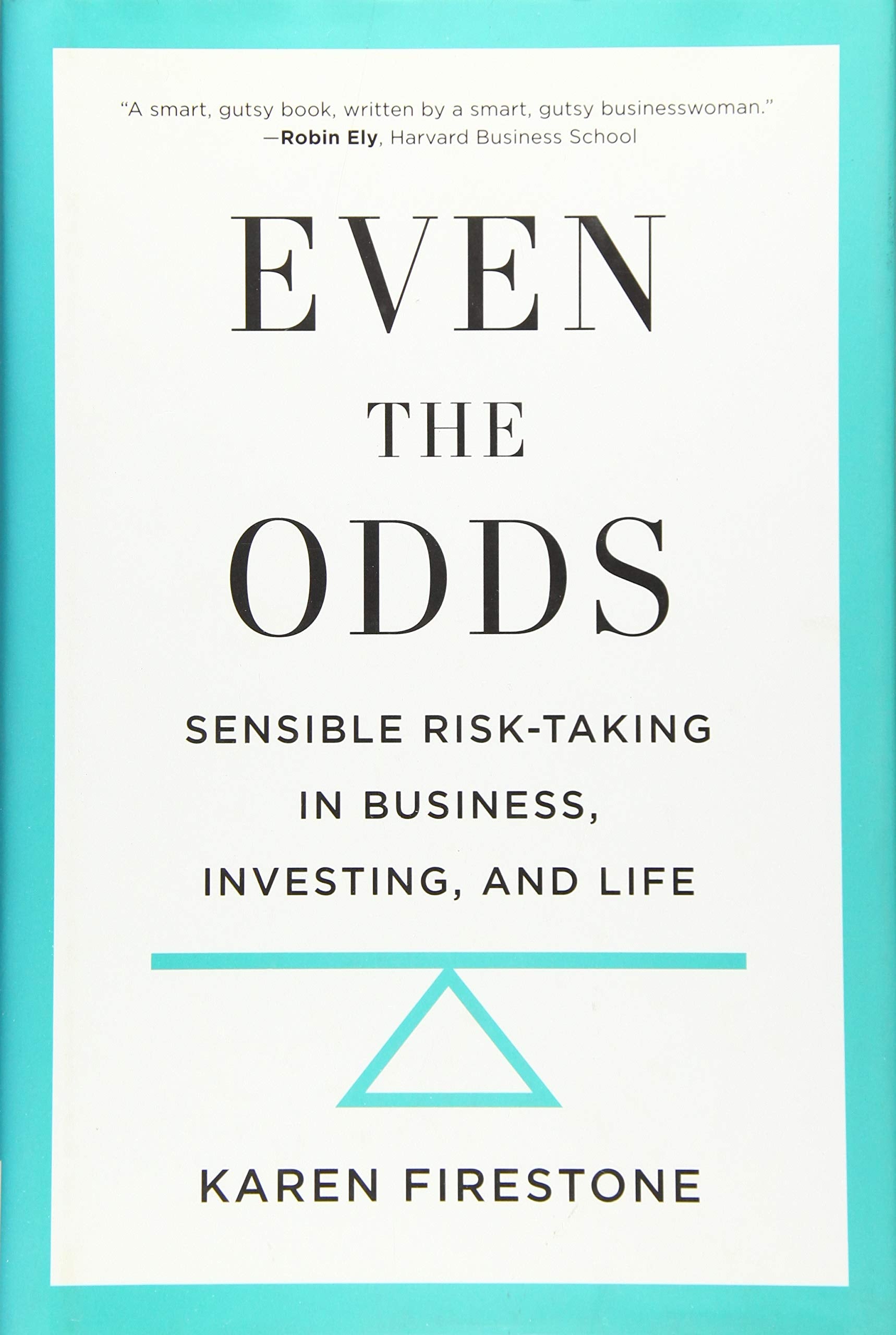 Even the Odds: Sensible RiskTaking in Business, Investing, and Life,Used