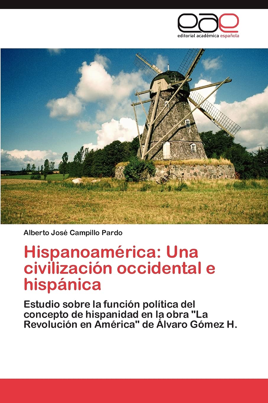 Hispanoamrica: Una civilizacin occidental e hispnica: Estudio sobre la funcin poltica del concepto de hispanidad en la,Used