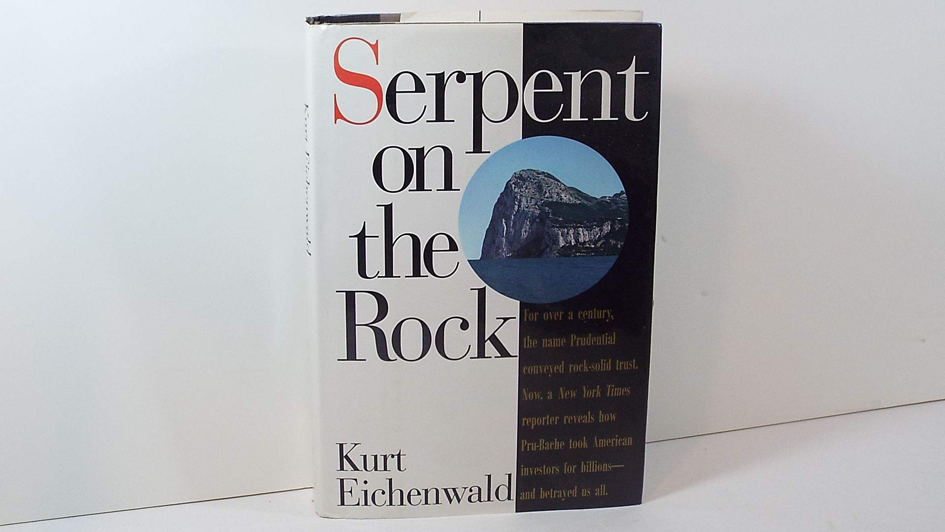 Serpent on the Rock: Crime, Betrayal and the Terrible Secrets of Prudential Bache,Used
