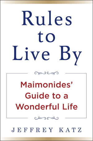 Rules To Live By: Maimonides' Guide To A Wonderful Life,Used