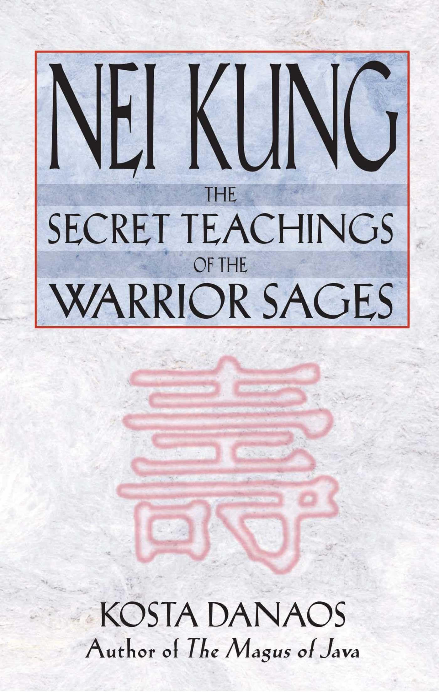 Nei Kung: The Secret Teachings Of The Warrior Sages,Used