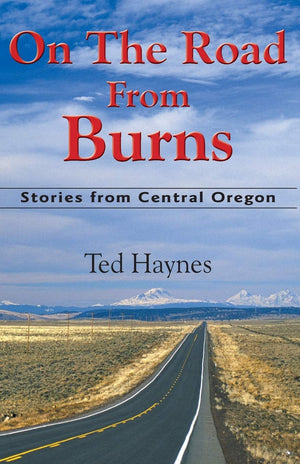 On the Road from Burns: Stories from Central Oregon,Used