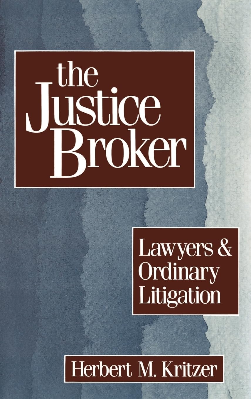 The Justice Broker: Lawyers and Ordinary Litigation,Used