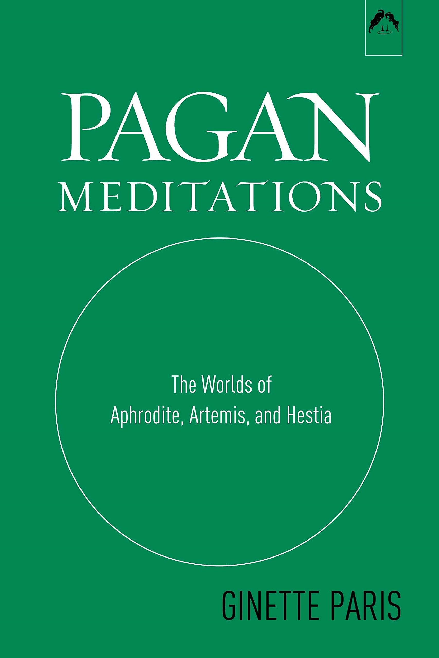 Pagan Meditations: The Worlds of Aphrodite, Artemis, and Hestia,Used