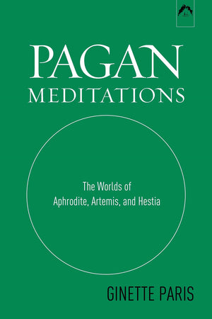 Pagan Meditations: The Worlds of Aphrodite, Artemis, and Hestia,Used