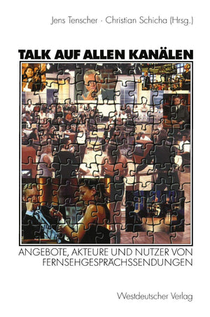 Talk auf allen Kanlen: Angebote, Akteure und Nutzer von Fernsehgesprchssendungen (German Edition),Used