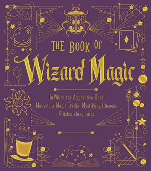 The Book of Wizard Magic: In Which the Apprentice Finds Marvelous Magic Tricks, Mystifying Illusions & Astonishing Tales (Volume,Used
