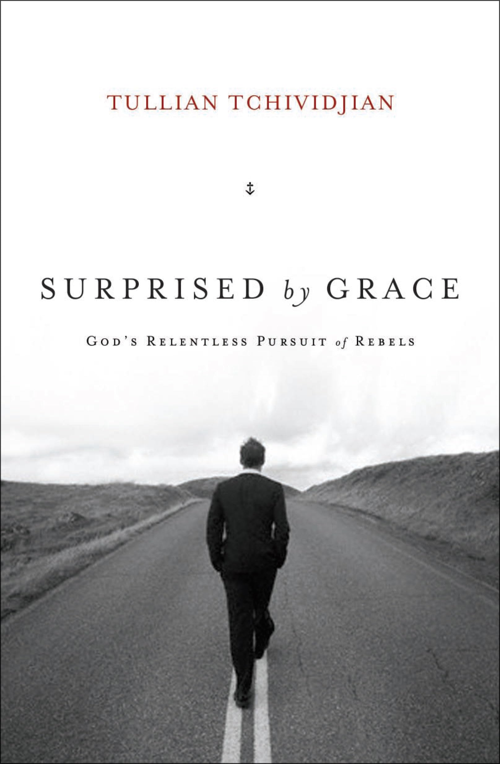 Surprised by Grace: God's Relentless Pursuit of Rebels,New