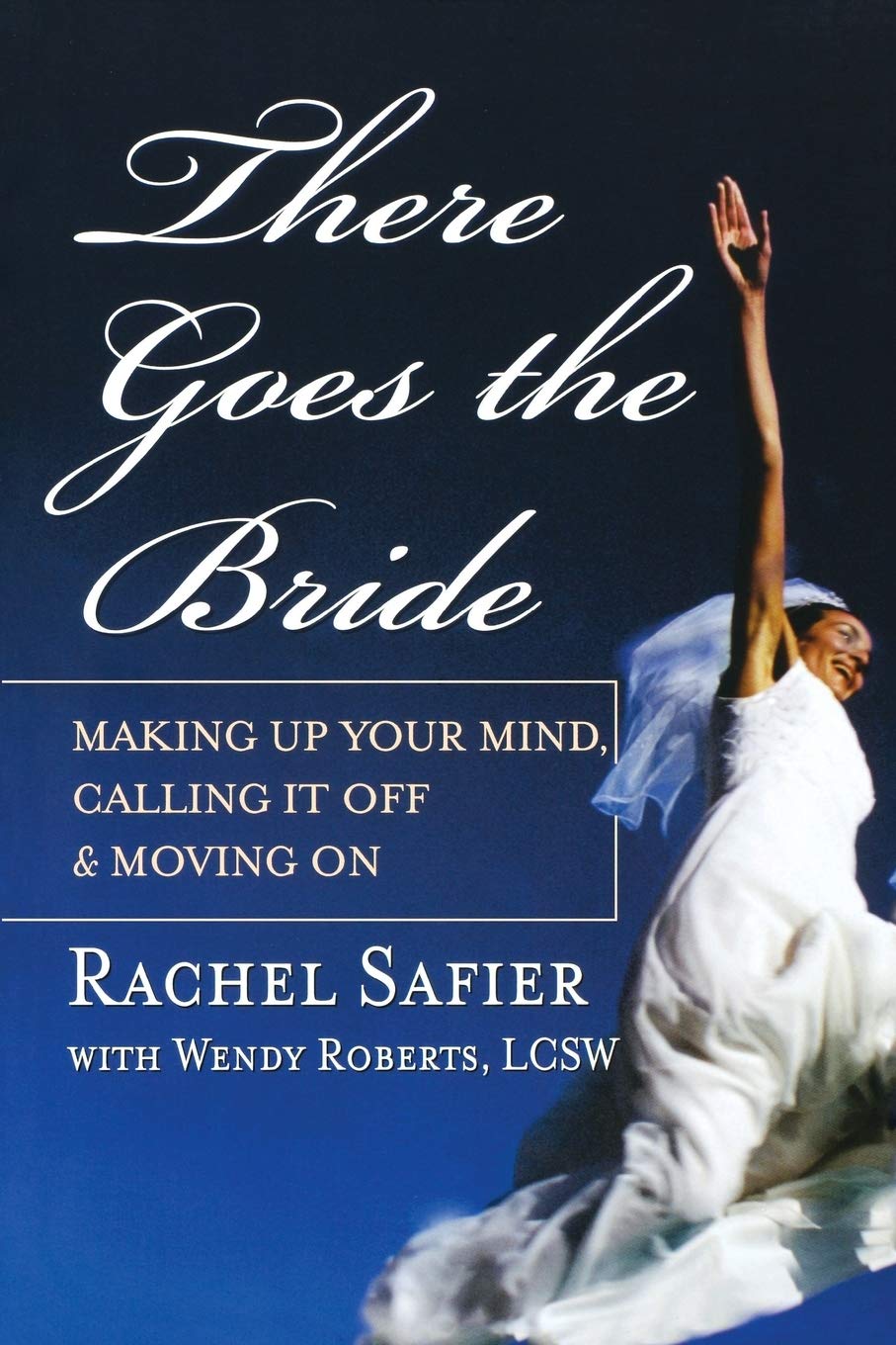 There Goes the Bride: Making Up Your Mind, Calling it Off and Moving On,Used