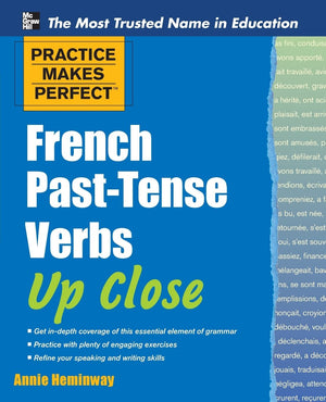 Practice Makes Perfect French Pasttense Verbs Up Close (Practice Makes Perfect Series)