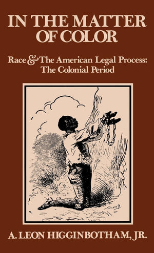 In the Matter of Color: Race and the American Legal Process 1: The Colonial Period,Used