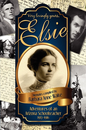 Elsie  Adventures of an Arizona Schoolteacher 19131916,Used