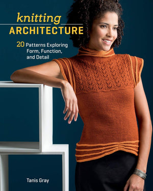 Knitting Architecture: 20 Patterns Exploring Form, Function, And Detail