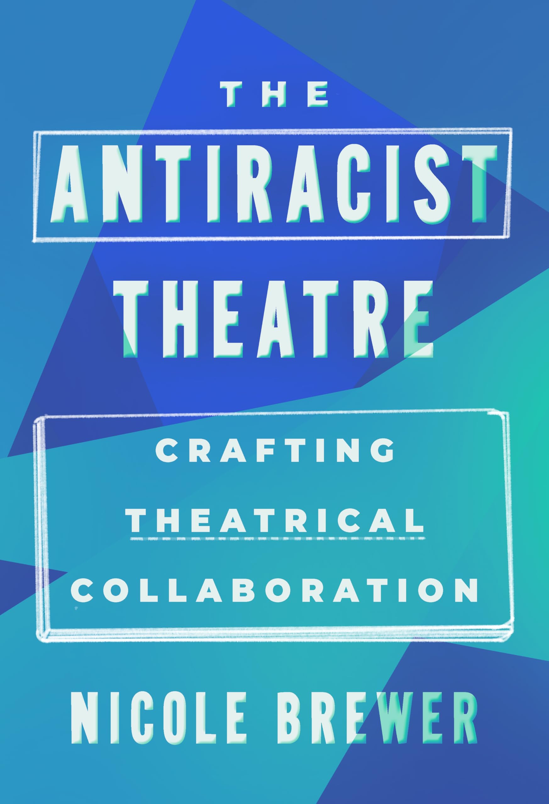 The Antiracist Theatre: Crafting Theatrical Collaboration