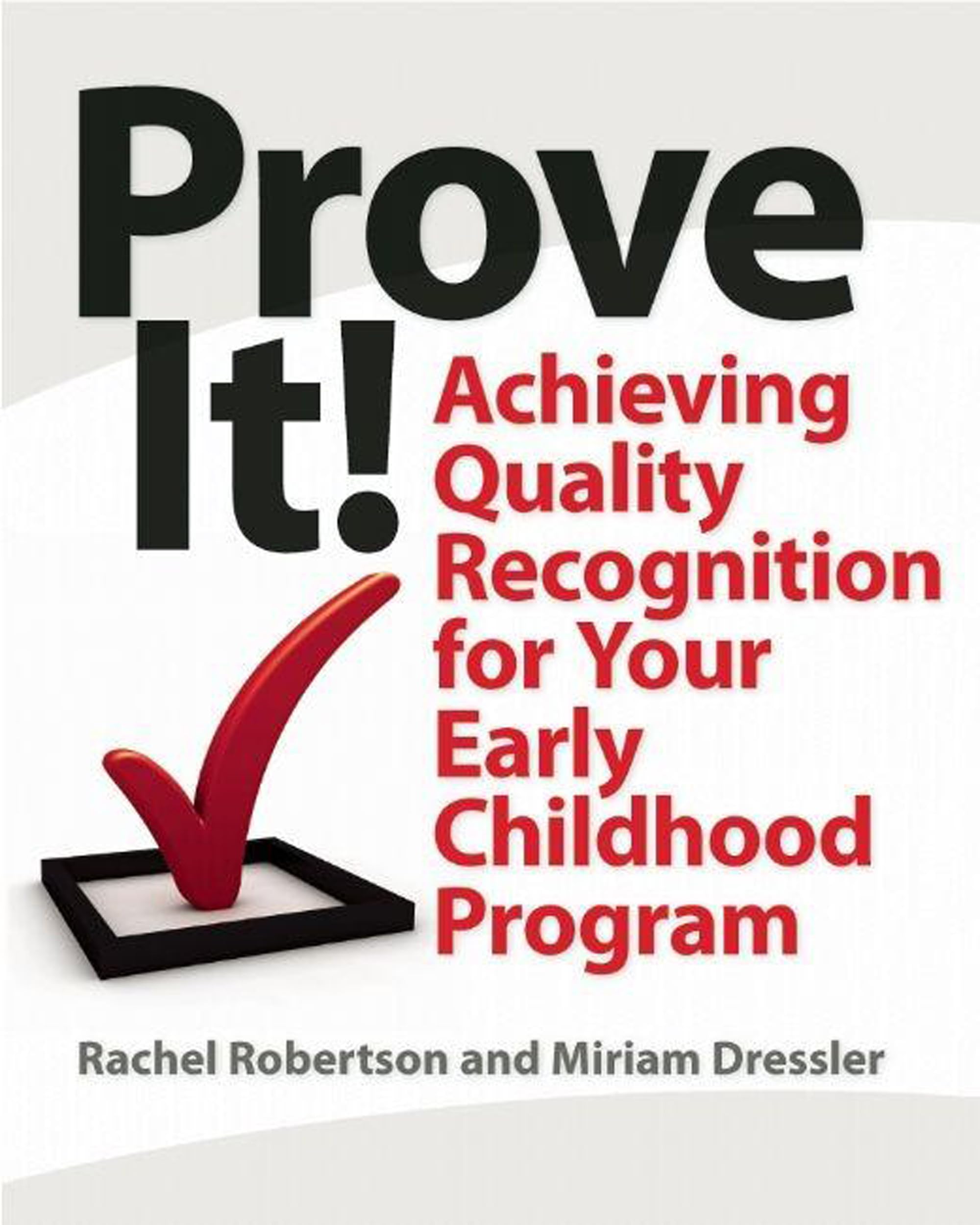 Prove It!: Achieving Quality Recognition for Your Early Childhood Program,Used