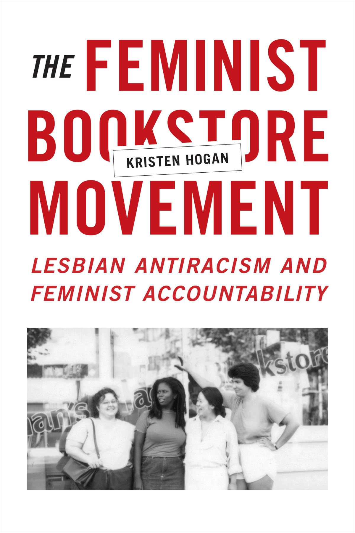 The Feminist Bookstore Movement: Lesbian Antiracism And Feminist Accountability,New