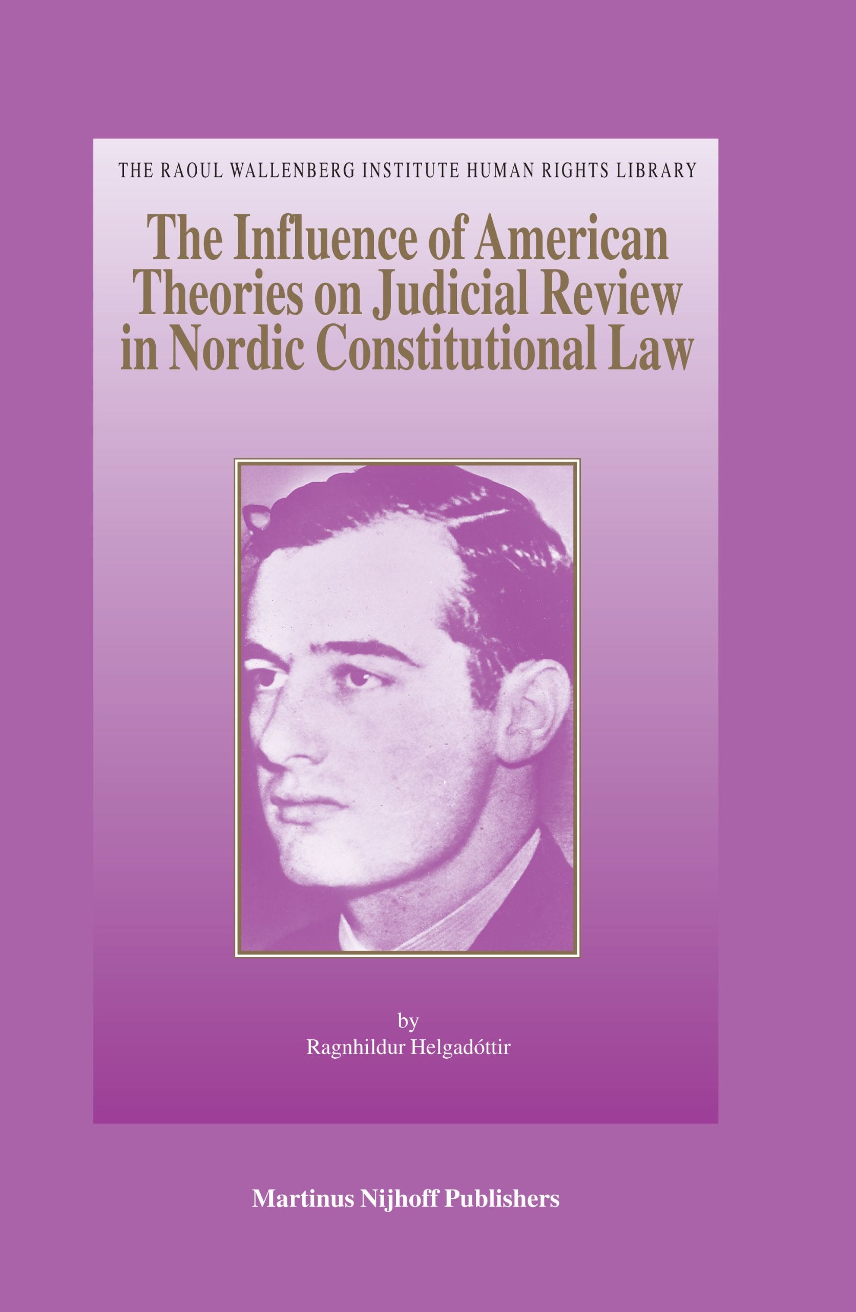 The Influence of American Theories on Judicial Review in Nordic Constitutional Law (Raoul Wallenberg Institute Human Rights Libr,Used