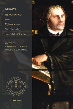 Always Reforming: Reflections on Martin Luther and Biblical Studies (Studies in Historical and Systematic Theology),Used
