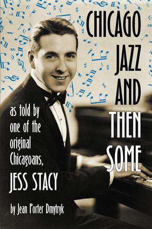 Chicago Jazz and Then Some: As Told by One of the Original Chicagoans, Jess Stacy,Used