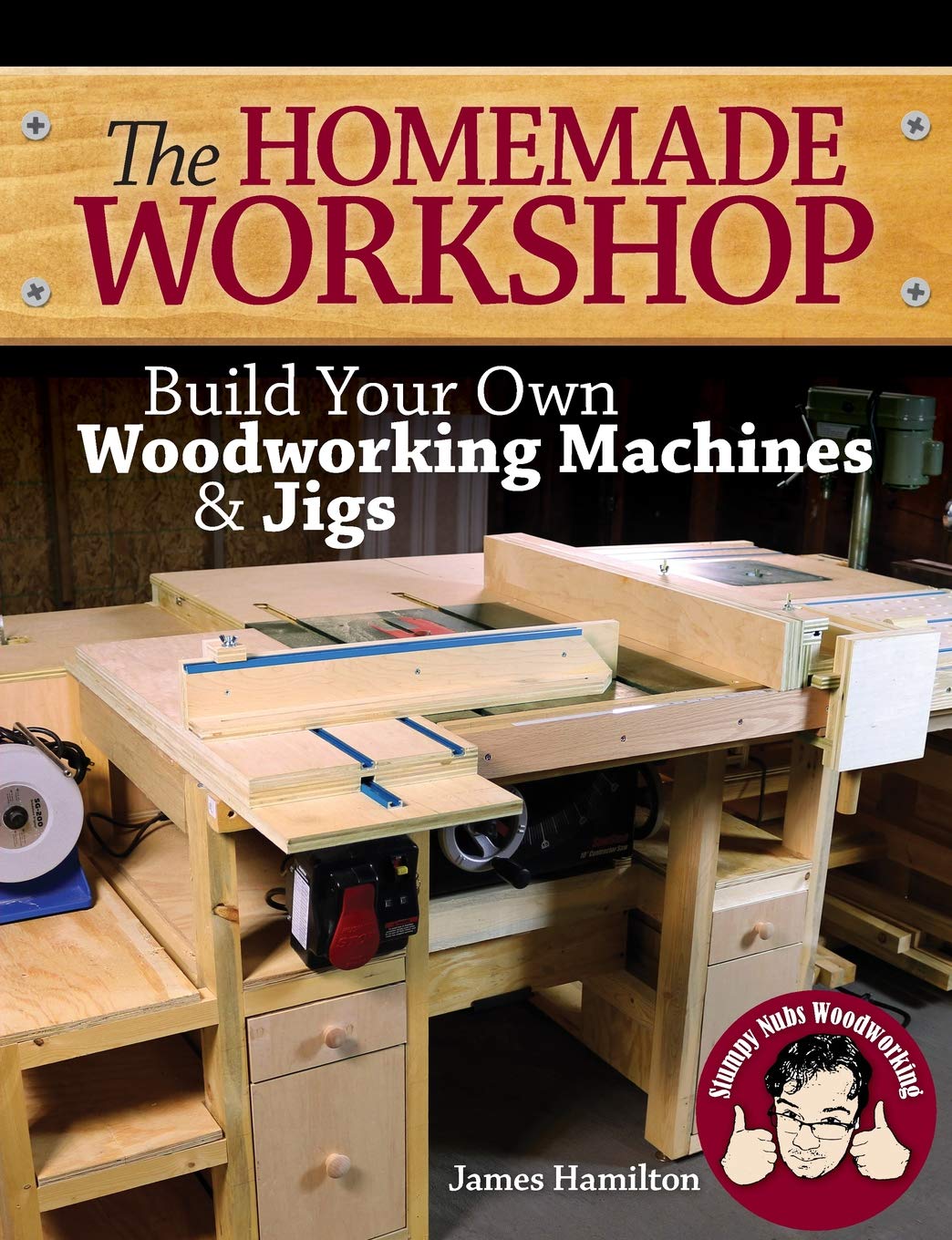 The Homemade Workshop: Build Your Own Woodworking Machines and Jigs,Used