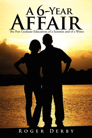 A 6Year Affair: The Post Graduate Educations Of A Scientist And Of A Writer,Used