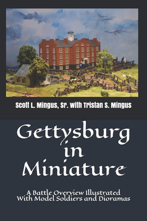 Gettysburg in Miniature: A Battle Overview Illustrated With Model Soldiers and Dioramas,Used