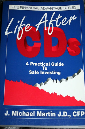 Life After Cds: A Practical Guide to Safe Investing (The Financial Advantage Series),Used