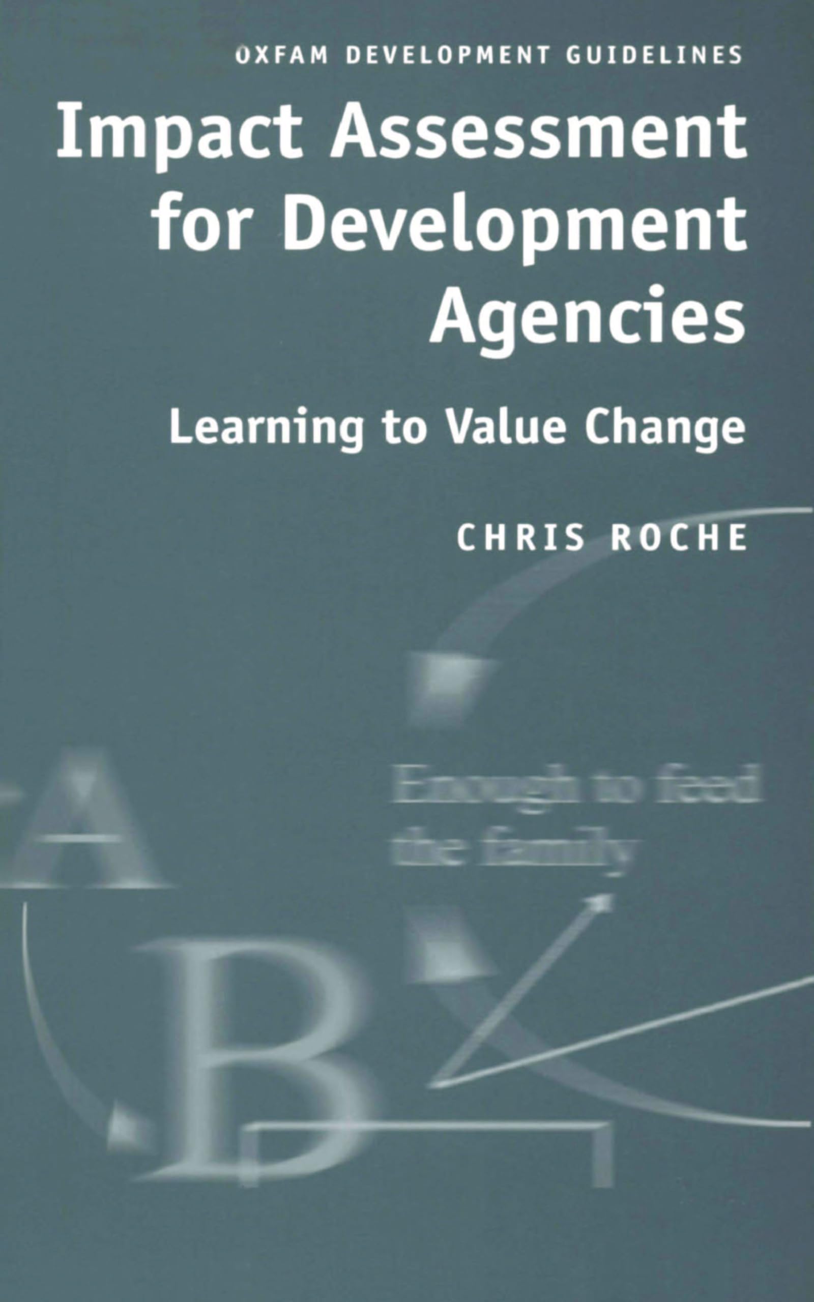 Impact Assessment For Development Agencies: Learning To Value Change (International Development),New