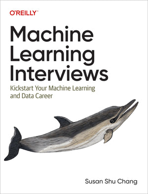 Machine Learning Interviews: Kickstart Your Machine Learning And Data Career