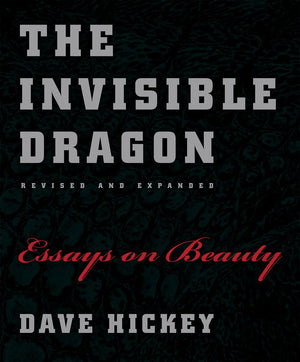 The Invisible Dragon: Essays On Beauty, Revised And Expanded