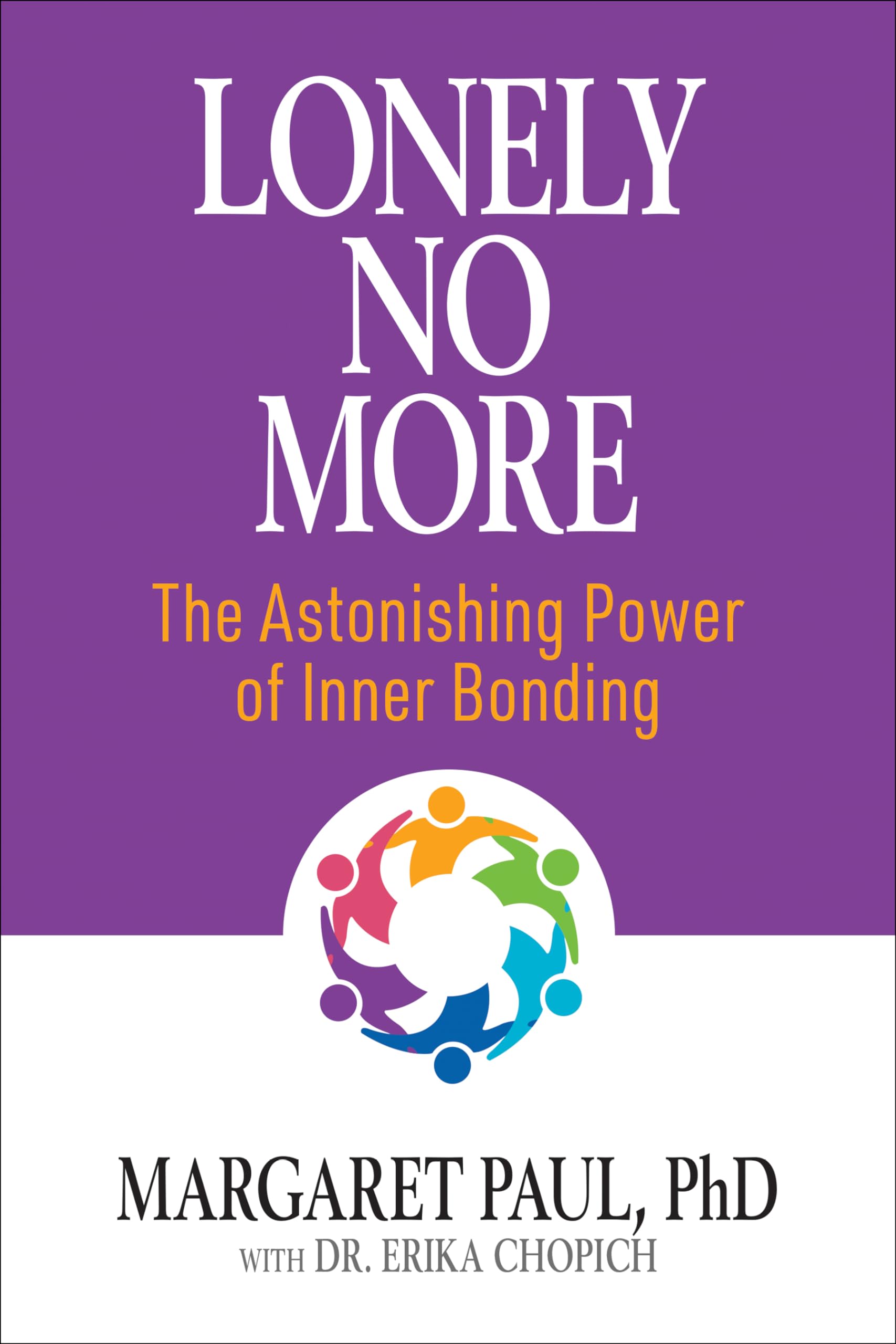 Lonely No More: The Astonishing Power Of Inner Bonding,Used