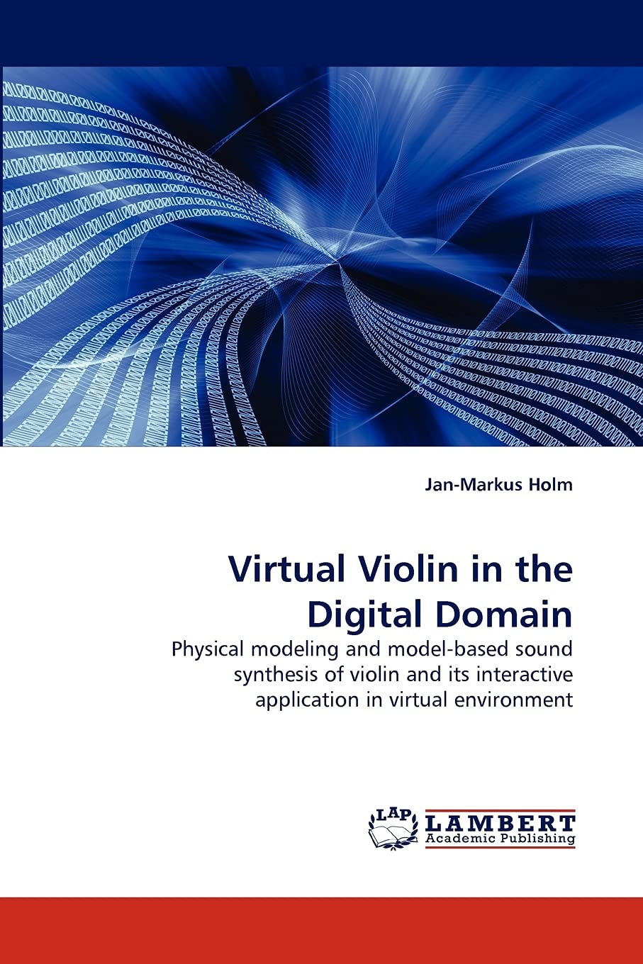 Virtual Violin in the Digital Domain: Physical modeling and modelbased sound synthesis of violin and its interactive applicatio,Used