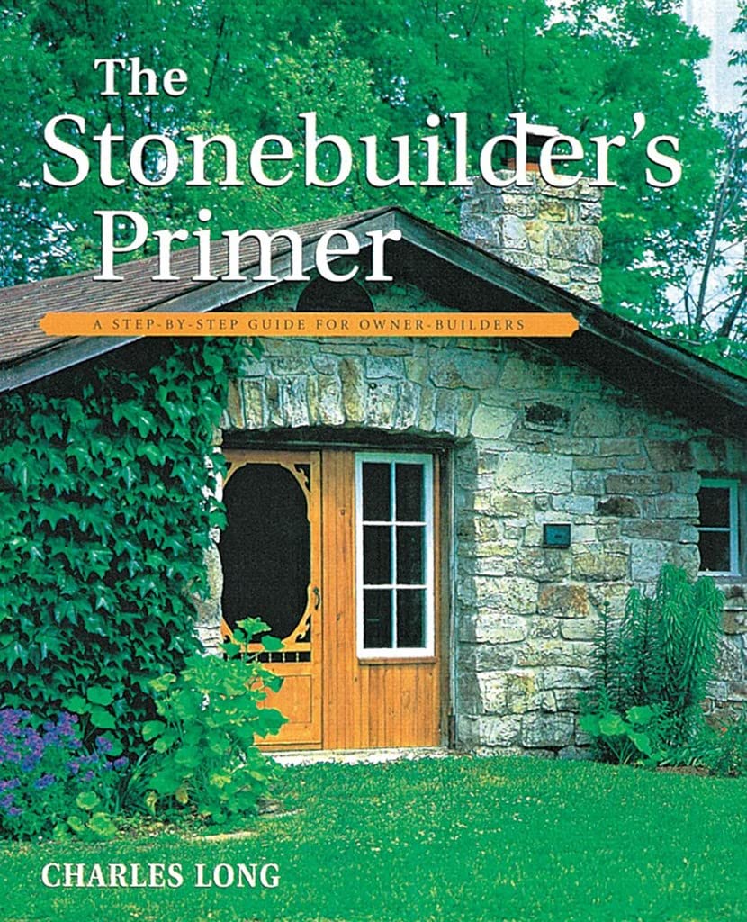 The Stonebuilder's Primer: A StepByStep Guide for OwnerBuilders,New
