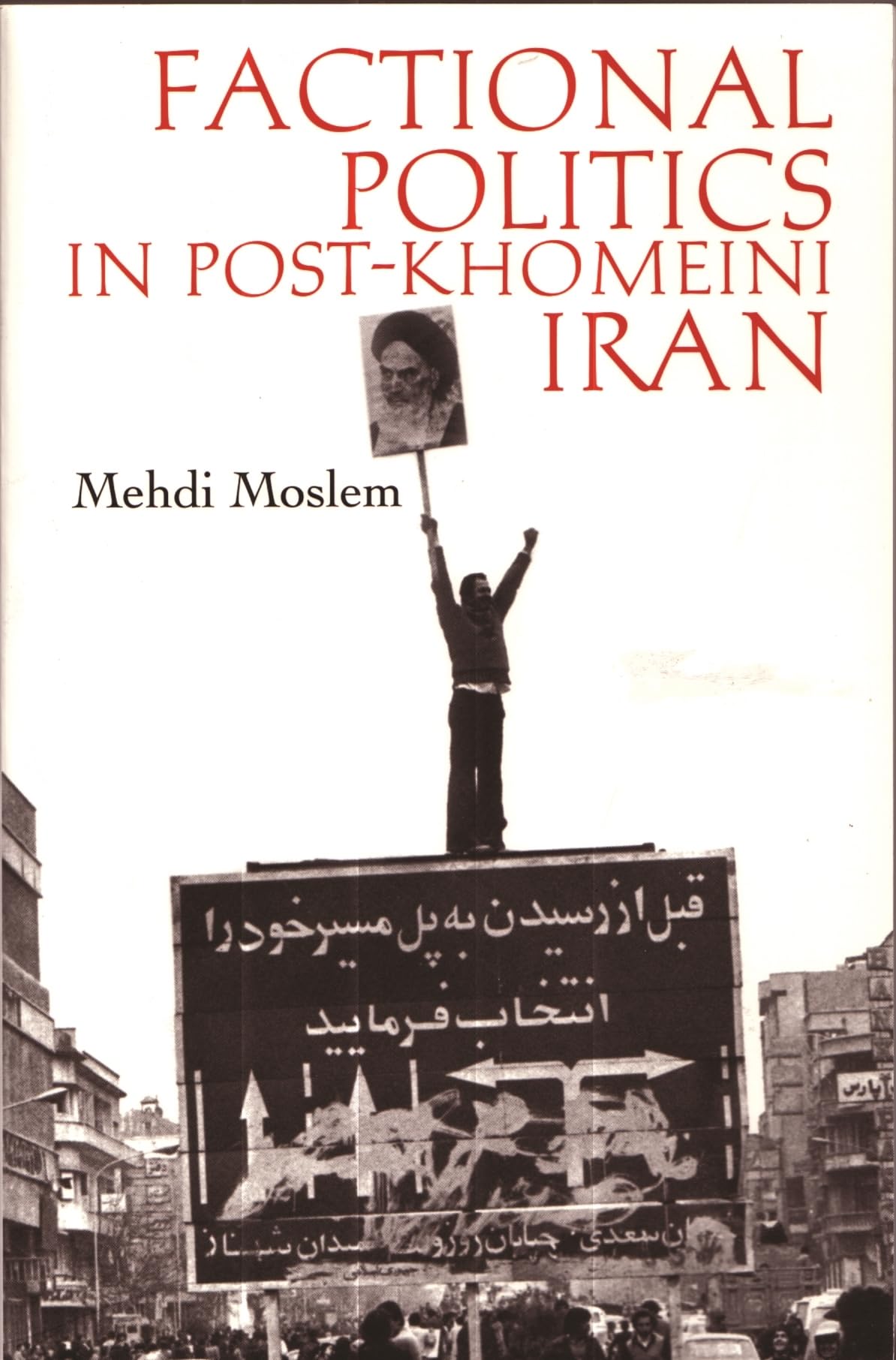 Factional Politics In Postkhomeini Iran (Modern Intellectual And Political History Of The Middle East),Used