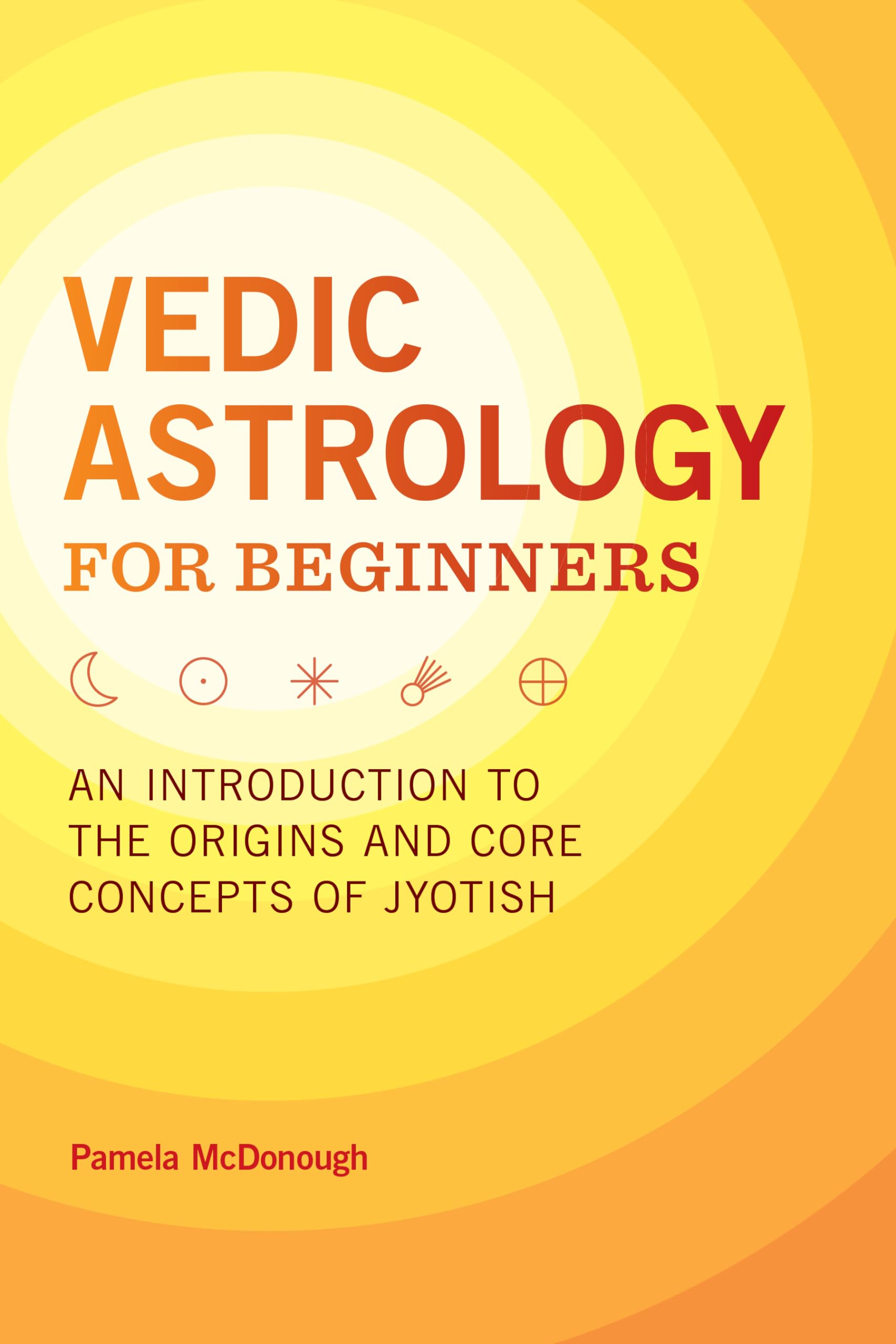 Vedic Astrology for Beginners: An Introduction to the Origins and Core Concepts of Jyotish,Used