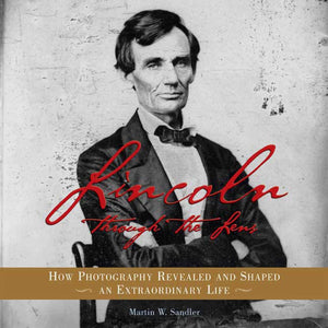 Lincoln Through the Lens: How Photography Revealed and Shaped an Extraordinary Life,Used