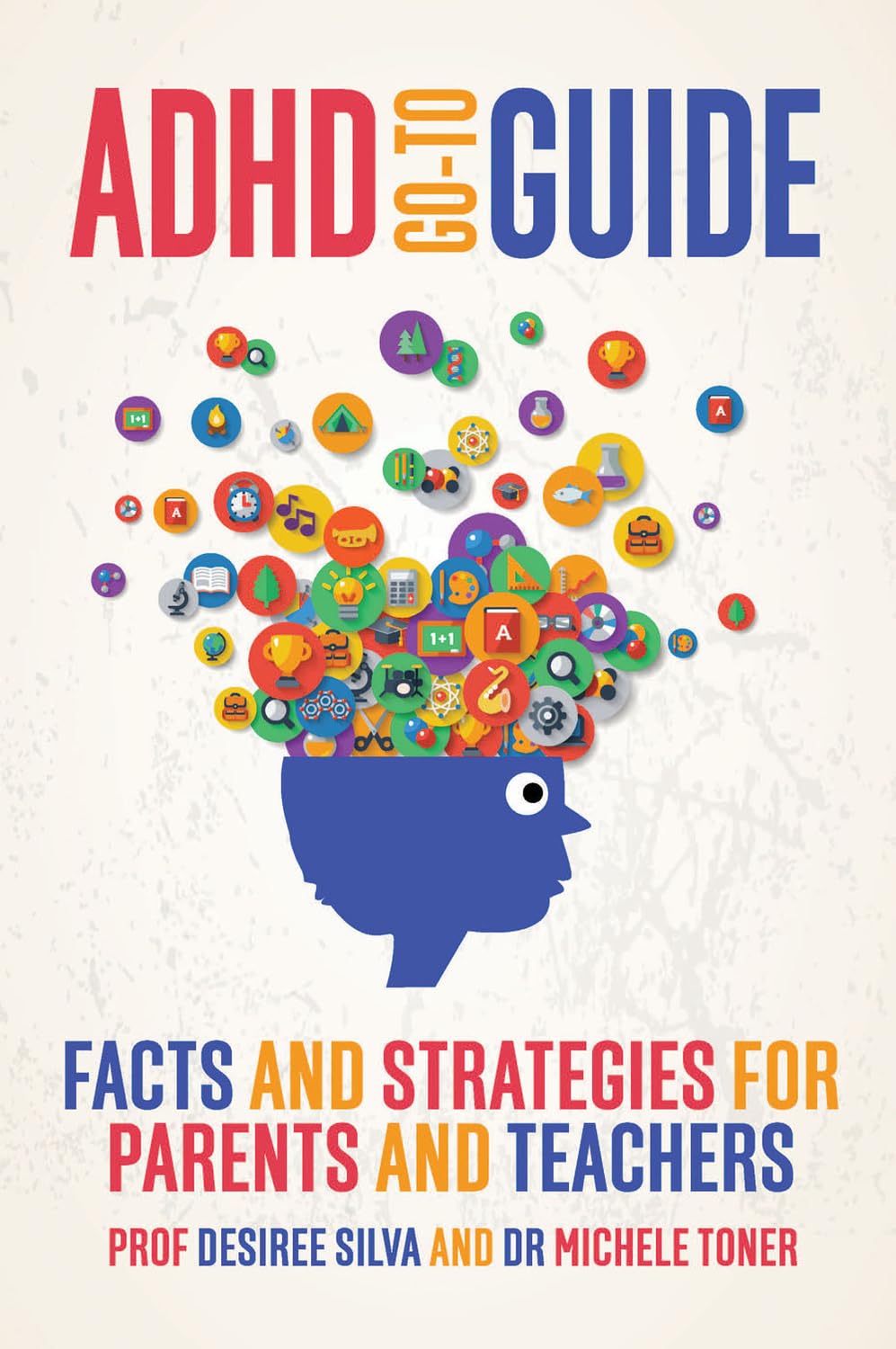 ADHD Goto Guide: Facts and strategies for parents and teachers