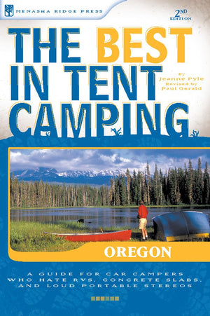 The Best in Tent Camping: Oregon: A Guide for Car Campers Who Hate RVs, Concrete Slabs, and Loud Portable Stereos (Best Tent Cam,Used