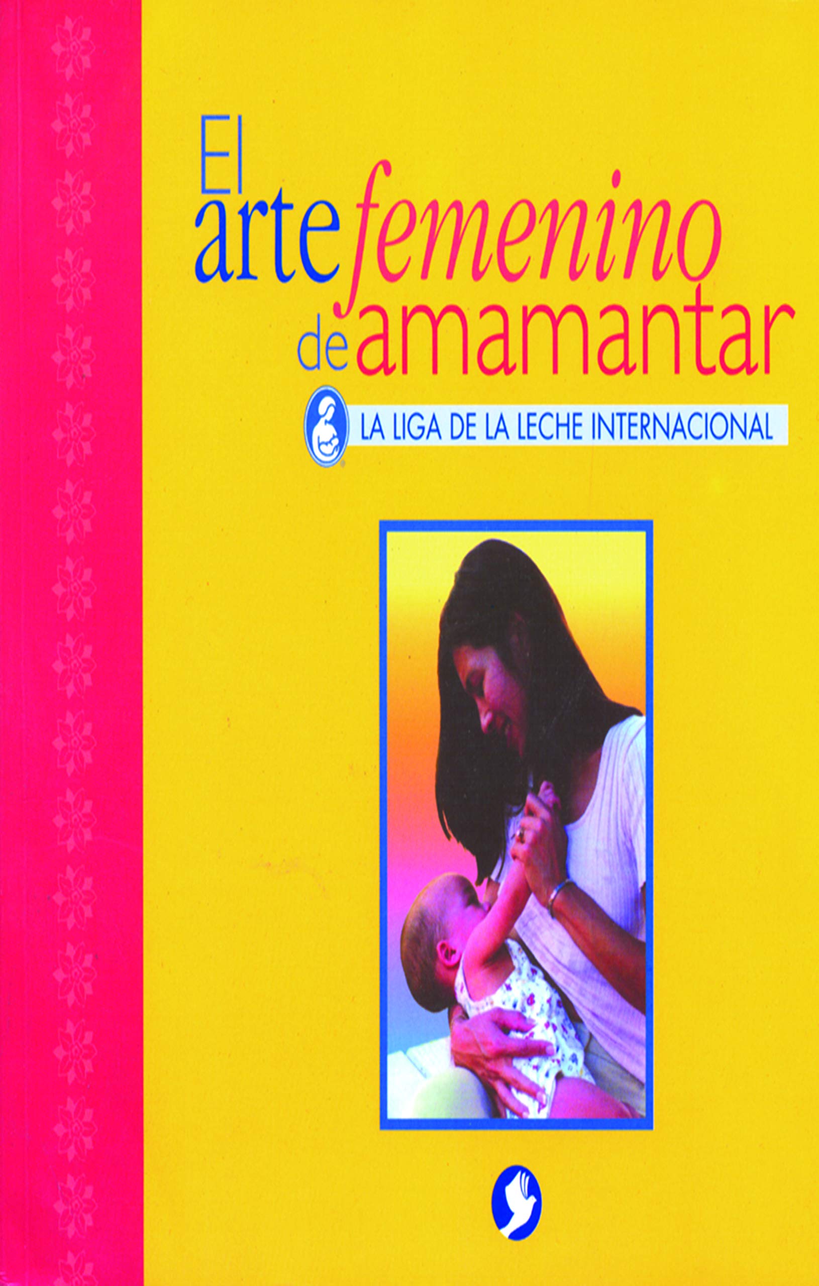 El arte femenino de amamantar (Spanish Edition),New