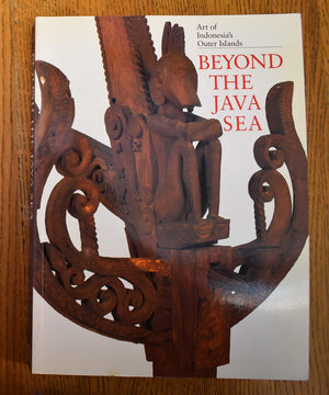 Beyond The Java Sea: Art Of Indonesia'S Outer Islands,Used