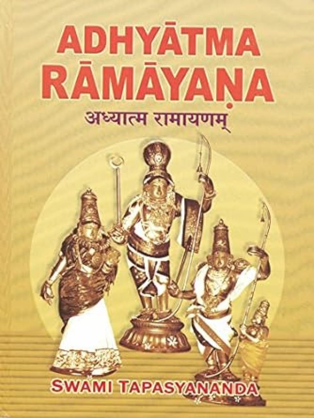 Adhyatma Ramayana: The Spiritual Version of the Rama Saga,New