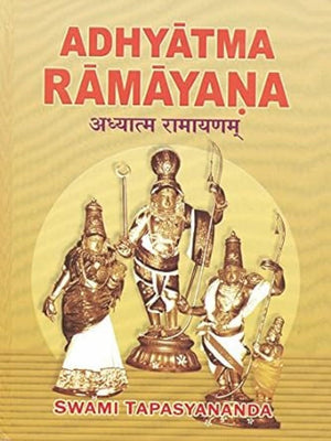 Adhyatma Ramayana: The Spiritual Version of the Rama Saga,New