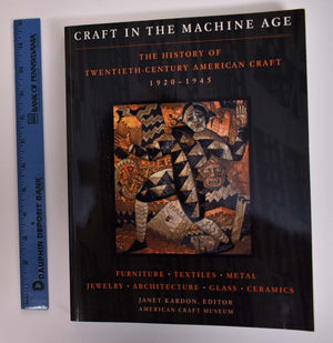 Craft In The Machine Age 19201945: The History Of Twentiethcentury American Craft,New