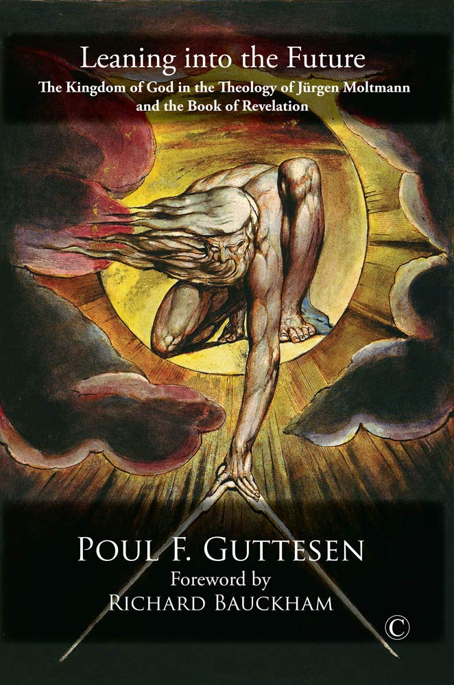 Leaning Into the Future: The Kingdom of God in the Theology of Juergen Moltmann and the Book of Revelation,Used