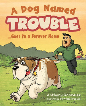 A Dog Named Trouble...Goes to a Forever Home,Used